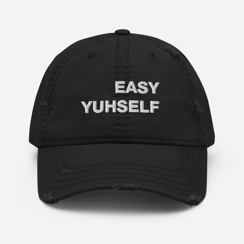 Easy Yuhself  Distressed Dad Hat