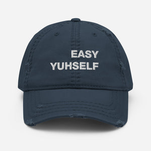 Easy Yuhself  Distressed Dad Hat