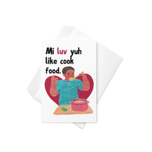 Load image into Gallery viewer, Mi Luv Yuh Like Cook Food Valentine&#39;s Day Card