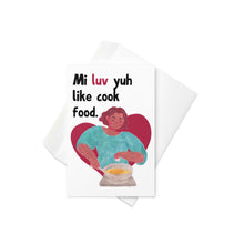 Load image into Gallery viewer, Mi Luv Yuh Like Cook Food Valentine&#39;s Day Card