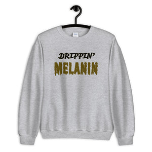 Drippin' Melanin Unisex Sweatshirt