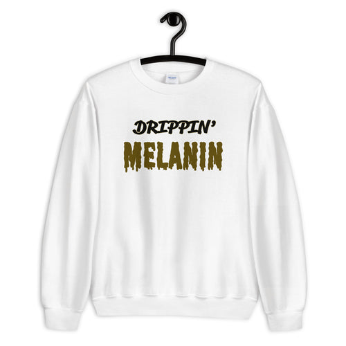 Drippin' Melanin Unisex Sweatshirt