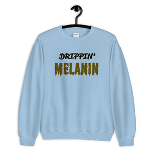 Drippin' Melanin Unisex Sweatshirt