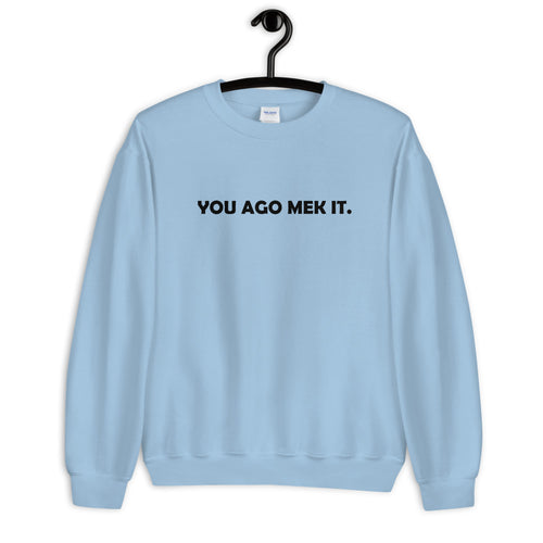 Mek It Unisex Sweatshirt