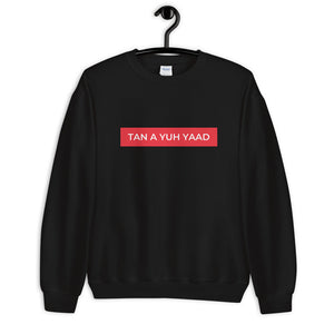 Tan A Yuh Yaad Unisex Sweatshirt