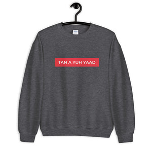 Tan A Yuh Yaad Unisex Sweatshirt