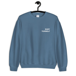 Easy Yuhself Unisex Sweatshirt