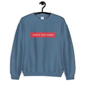 Tan A Yuh Yaad Unisex Sweatshirt