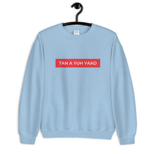 Load image into Gallery viewer, Tan A Yuh Yaad Unisex Sweatshirt