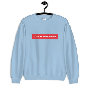 Tan A Yuh Yaad Unisex Sweatshirt