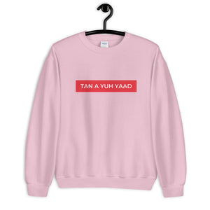 Tan A Yuh Yaad Unisex Sweatshirt