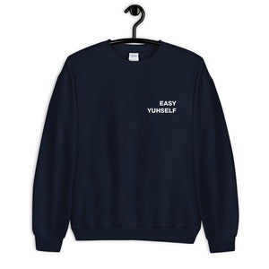 Easy Yuhself Unisex Sweatshirt