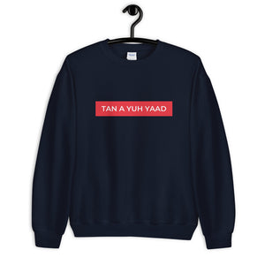 Tan A Yuh Yaad Unisex Sweatshirt