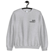 Load image into Gallery viewer, Easy Yuhself Unisex Sweatshirt