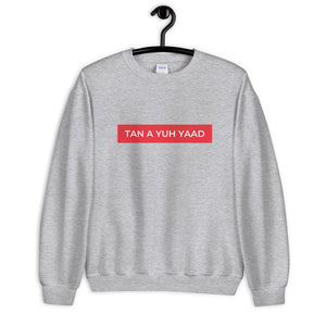 Tan A Yuh Yaad Unisex Sweatshirt