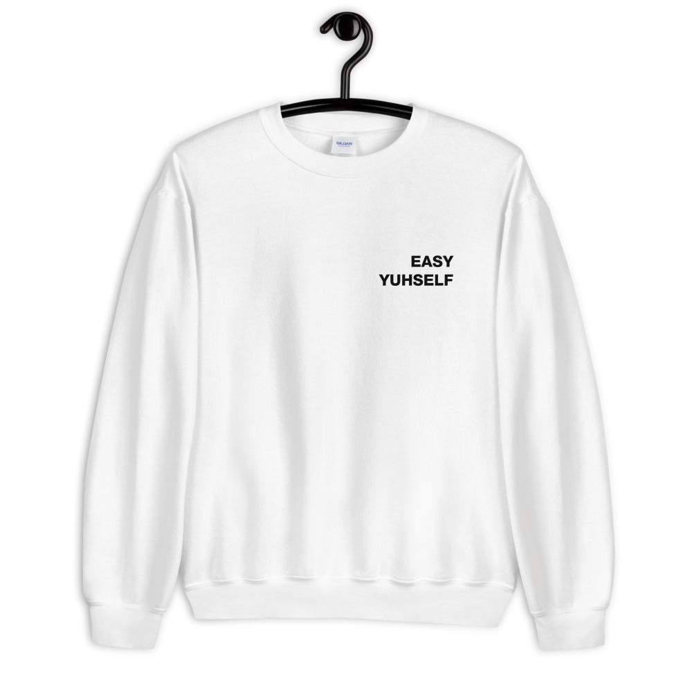 Easy Yuhself Unisex Sweatshirt