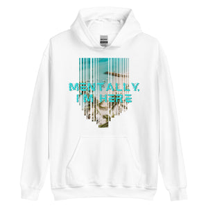 Mentally I'm Here Unisex Hoodie