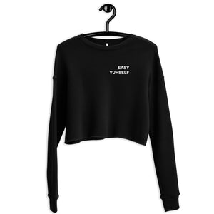 Easy Yuhself Crop Sweatshirt