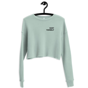 Easy Yuhself Crop Sweatshirt